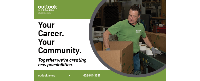 Outlook Nebraska – Redefining Vision.
Your Career. Your Community. Together we’re creating new possibilities. Outlookne.org - 402-614-3331